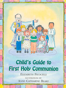 Child's Guide to First Holy Communion by Elizabeth Ficocelli