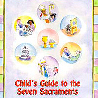 Child’s Guide to the Seven Sacraments