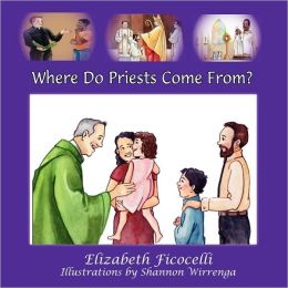 Where Do Priests Come From? by Elizabeth Ficocelli