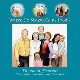 Where Do Sisters Come From? by Elizabeth Ficocelli