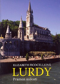 Lourdes: Font of Faith, Hope and Charity - Czechoslovakian Translation by Elizabeth Ficocelli