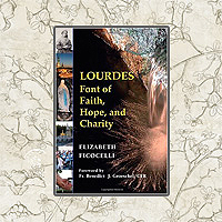 Lourdes: Font of Faith, Hope & Charity